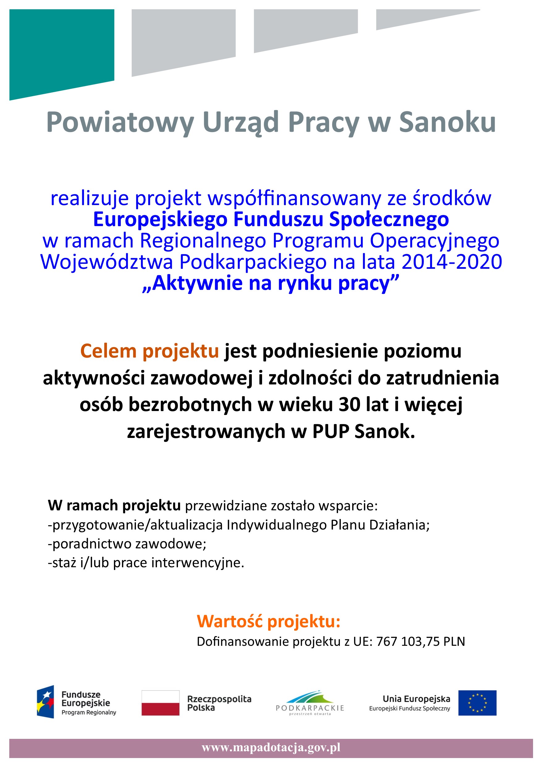 Plakat projektu Powiatowy Urząd Pracy w Sanoku realizuje projekt współfinansowany ze środków Europejskiego Funduszu Społecznego w ramach Regionalnego Programu Operacyjnego Województwa Podkarpackiego na lata 2014-2020 „Aktywnie na rynku pracy”